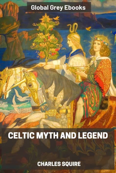 cover page for the Global Grey edition of Celtic Myth and Legend by Charles Squire