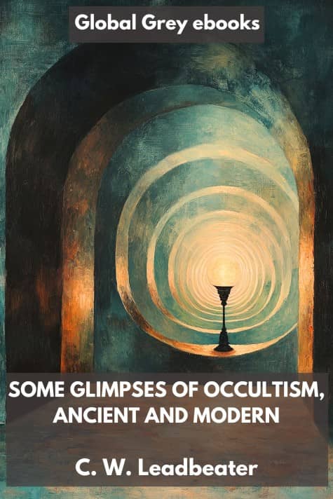 cover page for the Global Grey edition of Some Glimpses Of Occultism, Ancient And Modern by C. W. Leadbeater