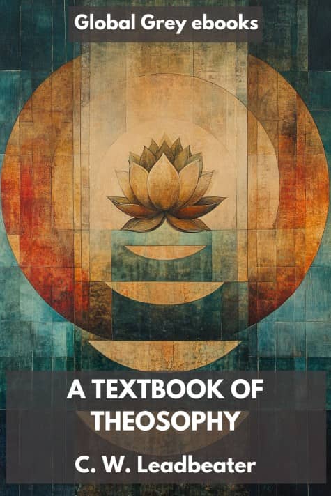 cover page for the Global Grey edition of A Textbook Of Theosophy by C. W. Leadbeater