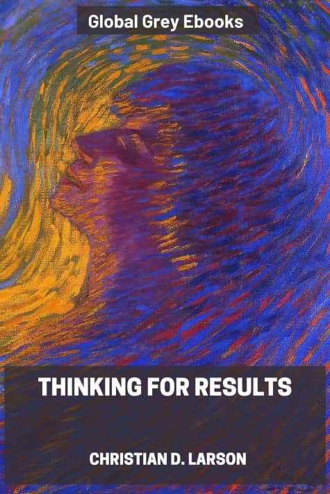 cover page for the Global Grey edition of Thinking For Results by Christian D. Larson