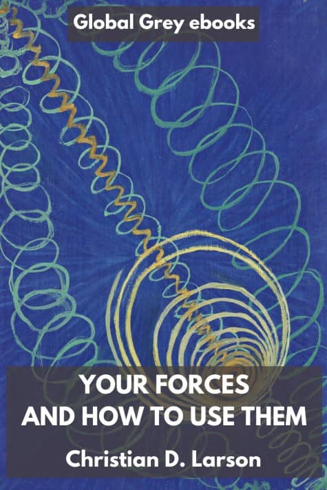 cover page for the Global Grey edition of Your Forces and How to Use Them by Christian D. Larson