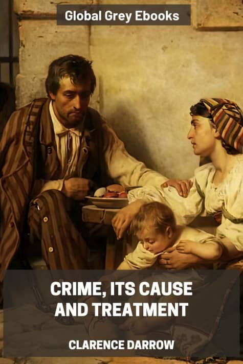 Crime, Its Cause And Treatment, by Clarence Darrow - click to see full size image