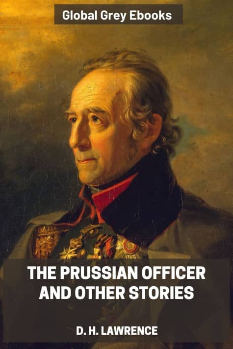 cover page for the Global Grey edition of The Prussian Officer and Other Stories by D. H. Lawrence