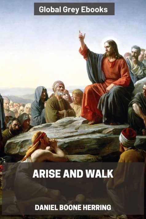 Arise and Walk, by Daniel Boone Herring - click to see full size image