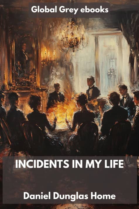 cover page for the Global Grey edition of Incidents in My Life by Daniel Dunglas Home