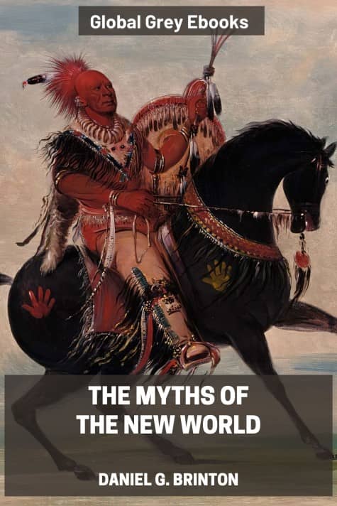 The Myths of the New World, by Daniel G. Brinton - click to see full size image