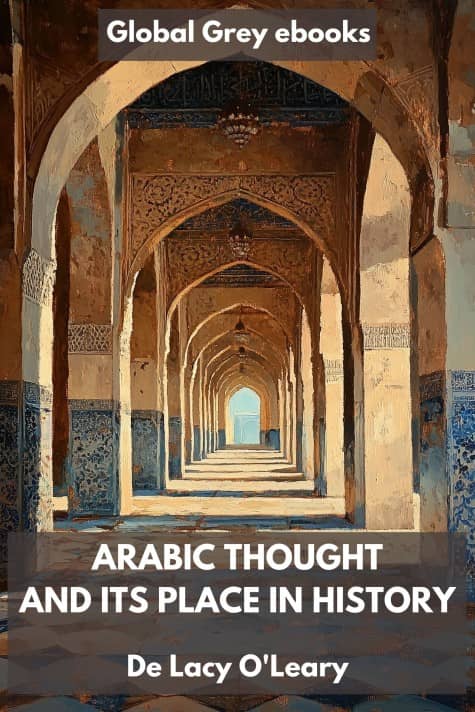 cover page for the Global Grey edition of Arabic Thought and Its Place in History by De Lacy O'Leary