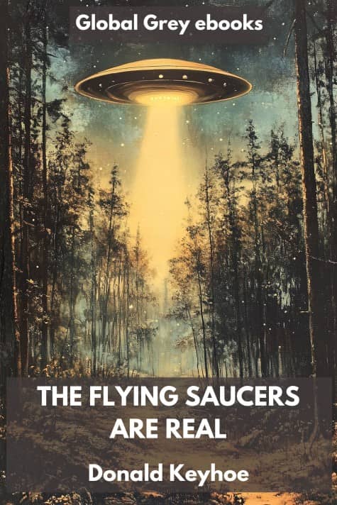 cover page for the Global Grey edition of The Flying Saucers are Real by Donald Keyhoe