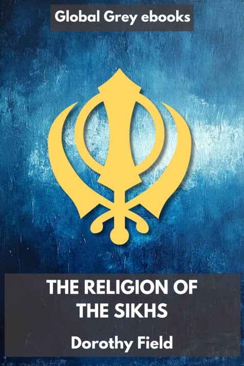 cover page for the Global Grey edition of The Religion of the Sikhs by Dorothy Field