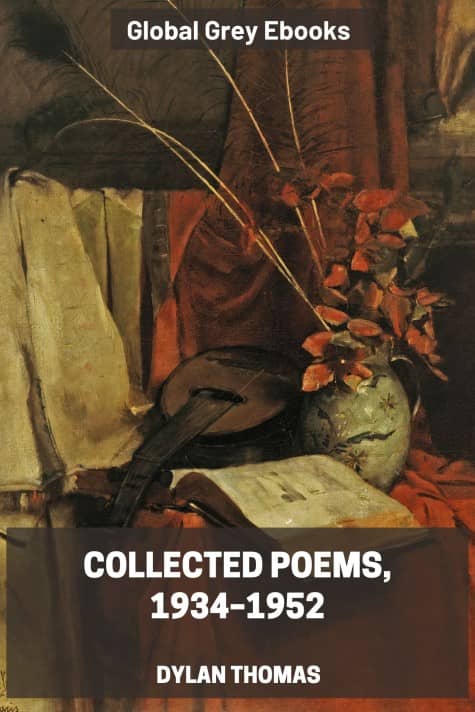 cover page for the Global Grey edition of Collected Poems, 1934–1952 by Dylan Thomas