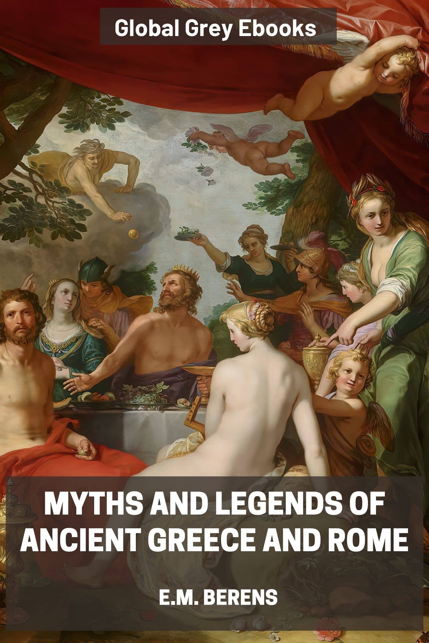 Myths And Legends Of Ancient Greece And Rome By Em Berens Free Ebook Global Grey Ebooks