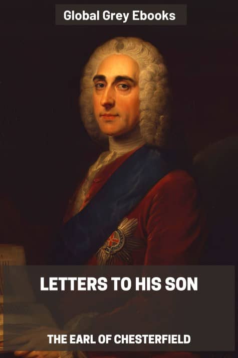 cover page for the Global Grey edition of Letters to His Son by The Earl of Chesterfield