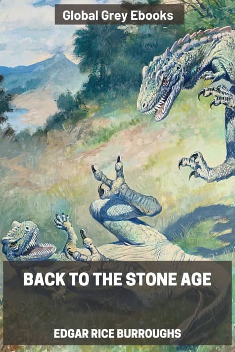 cover page for the Global Grey edition of Back to the Stone Age by Edgar Rice Burroughs