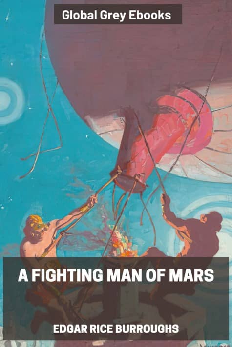 cover page for the Global Grey edition of A Fighting Man of Mars by Edgar Rice Burroughs