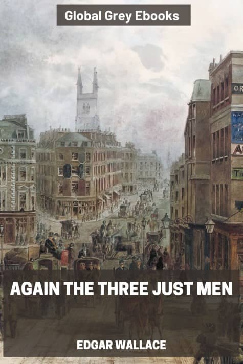 cover page for the Global Grey edition of Again the Three Just Men by Edgar Wallace