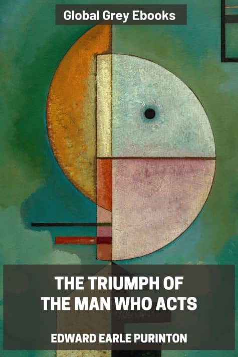 cover page for the Global Grey edition of The Triumph of the Man Who Acts by Edward Earle Purinton