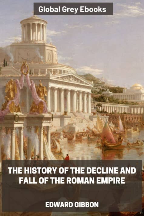 cover page for the Global Grey edition of The History of The Decline and Fall of the Roman Empire, 6 Volumes by Edward Gibbon
