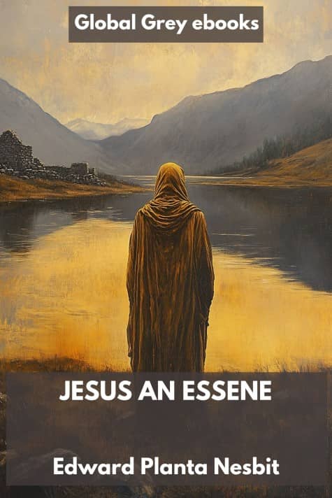 cover page for the Global Grey edition of Jesus An Essene by Edward Planta Nesbit