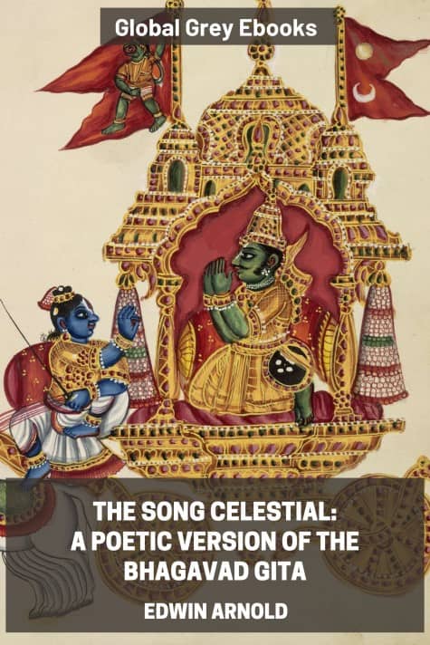 cover page for the Global Grey edition of The Song Celestial: A Poetic Version of the Bhagavad Gita by Edwin Arnold