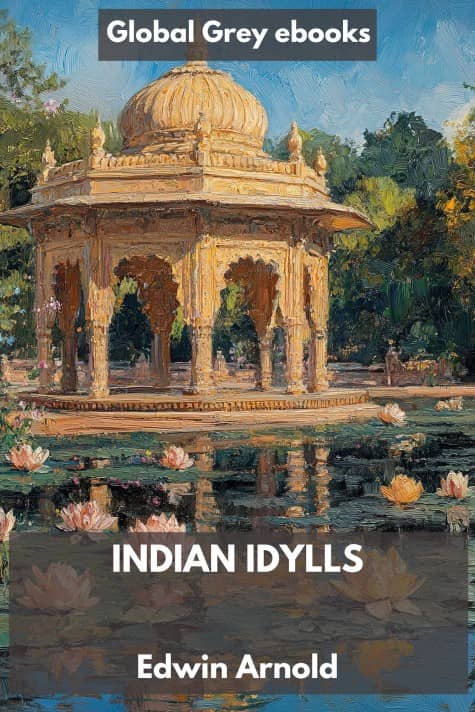 cover page for the Global Grey edition of Indian Idylls by Edwin Arnold