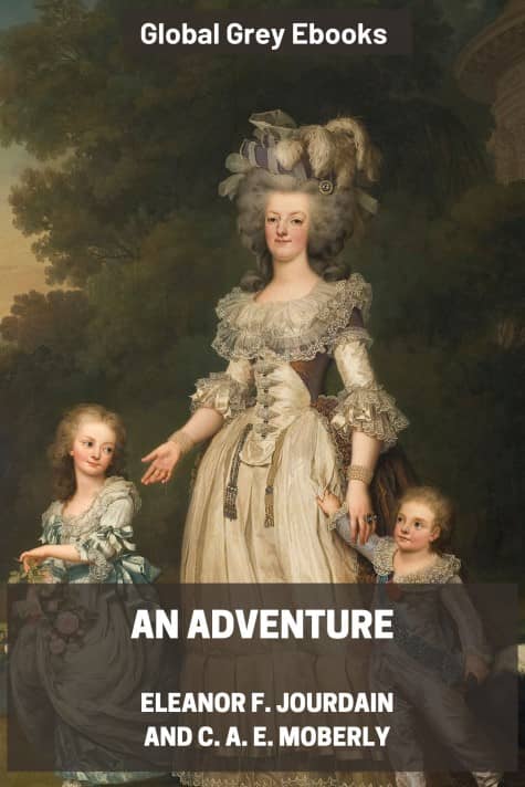 cover page for the Global Grey edition of An Adventure by Eleanor F. Jourdain and C. A. E. Moberly