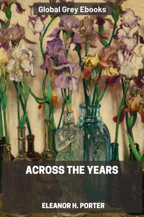 cover page for the Global Grey edition of Across the Years by Eleanor H. Porter