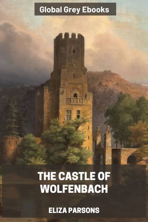 cover page for the Global Grey edition of The Castle of Wolfenbach by Eliza Parsons
