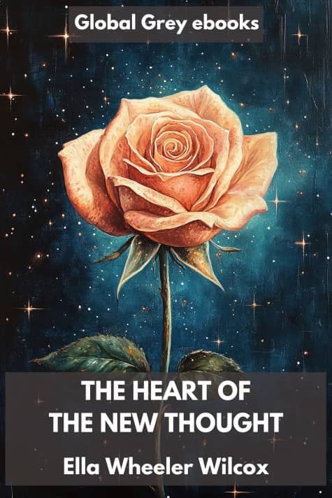 The Heart of the New Thought, by Ella Wheeler Wilcox - click to see full size image