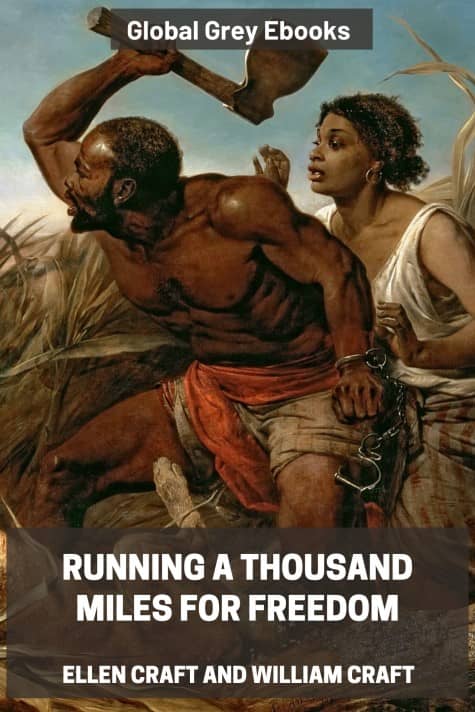 cover page for the Global Grey edition of Running a Thousand Miles for Freedom by Ellen Craft and William Craft