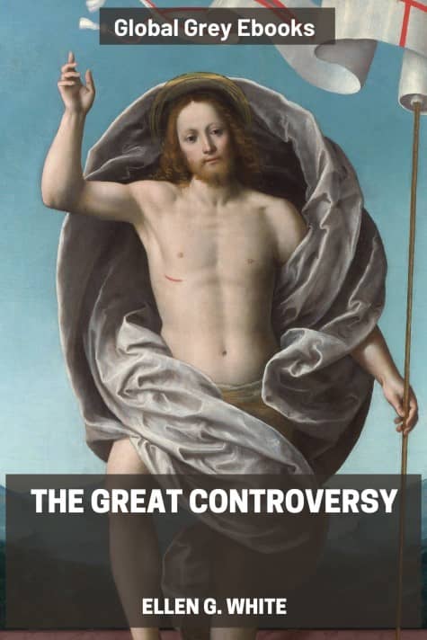 The Great Controversy, by Ellen G. White - click to see full size image