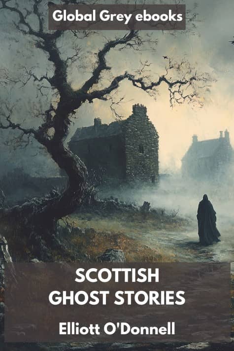 cover page for the Global Grey edition of Scottish Ghost Stories by Elliott O'Donnell