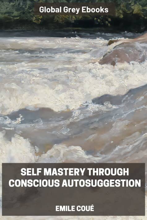 cover page for the Global Grey edition of Self Mastery Through Conscious Autosuggestion by Emile Coué
