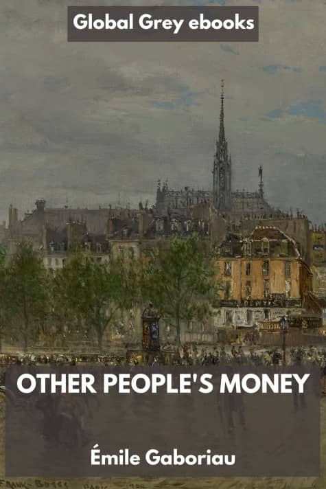 cover page for the Global Grey edition of Other People's Money by Émile Gaboriau