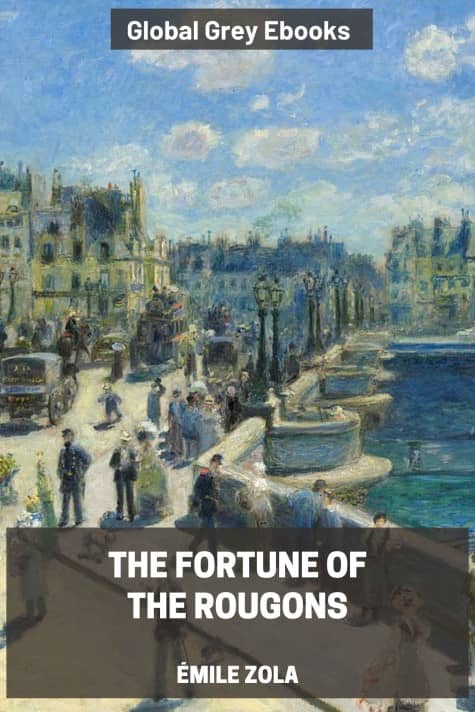 cover page for the Global Grey edition of The Fortune of the Rougons by Émile Zola