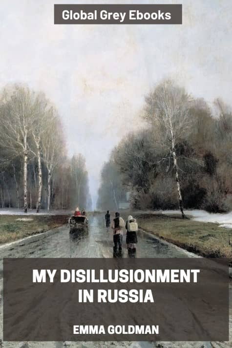 My Disillusionment in Russia, by Emma Goldman - click to see full size image