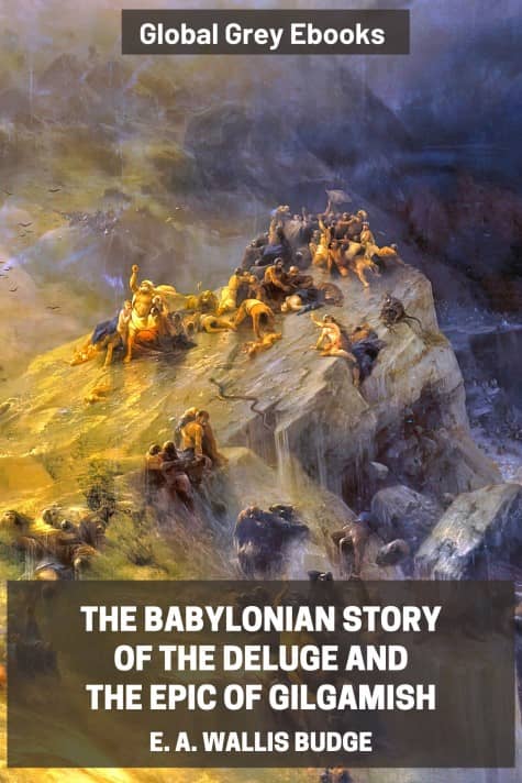 cover page for the Global Grey edition of The Babylonian Story of the Deluge and the Epic of Gilgamish by E. A. Wallis Budge