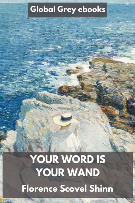 Your Word is Your Wand, by Florence Scovel Shinn - click to see full size image