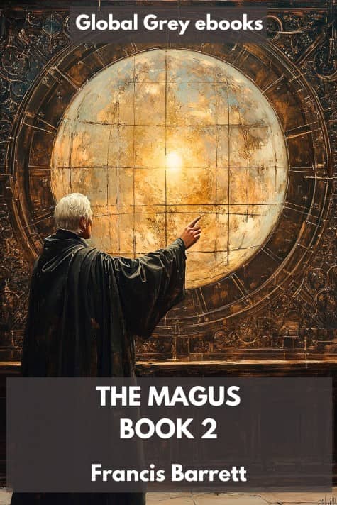 cover page for the Global Grey edition of The Magus, A Complete System of Occult Philosophy, Book 2 by Francis Barrett