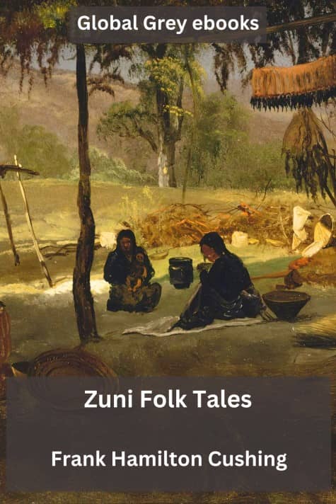 Zuni Folk Tales, by Frank Hamilton Cushing - click to see full size image