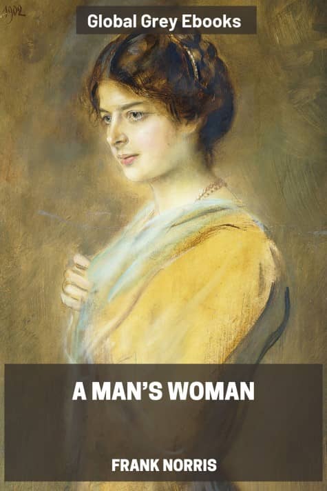 cover page for the Global Grey edition of A Man’s Woman by Frank Norris