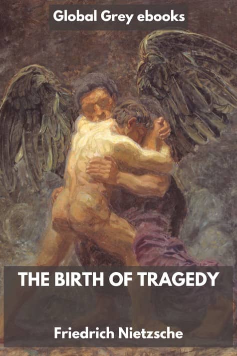 cover page for the Global Grey edition of The Birth of Tragedy by Friedrich Nietzsche