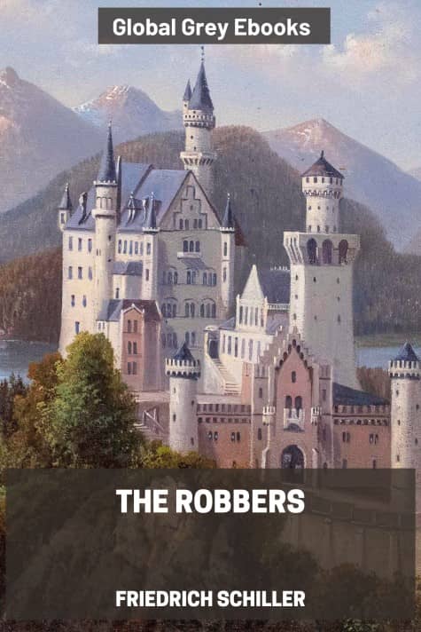 The Robbers, by Friedrich Schiller - click to see full size image