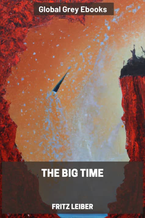 The Big Time, by Fritz Leiber - click to see full size image