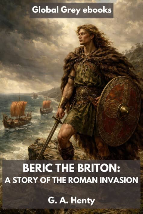 cover page for the Global Grey edition of Beric the Briton: A Story of the Roman Invasion by G. A. Henty