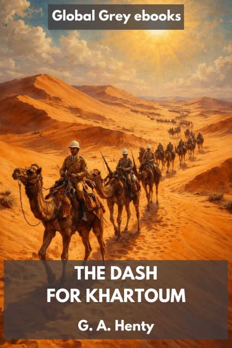 cover page for the Global Grey edition of The Dash for Khartoum: A Tale of the Nile Expedition by G. A. Henty