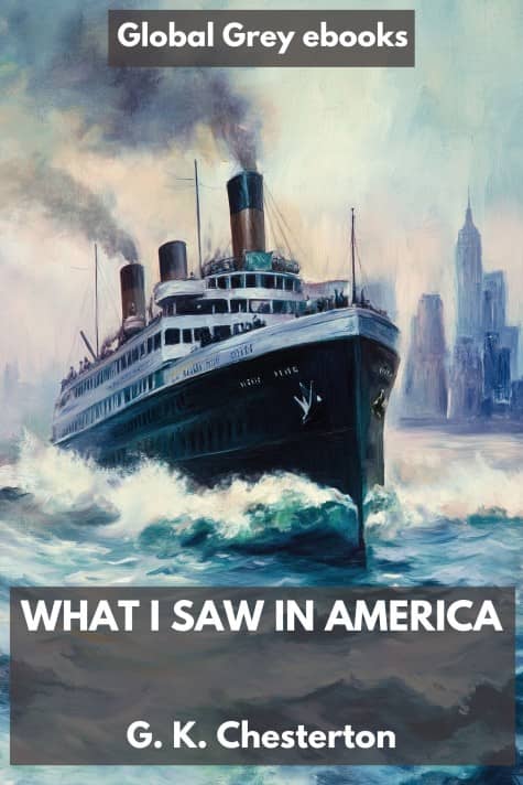 cover page for the Global Grey edition of What I Saw in America by G. K. Chesterton
