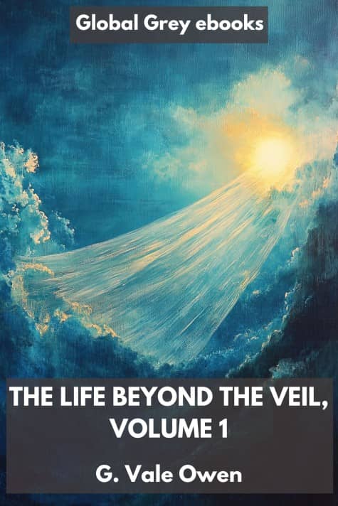 cover page for the Global Grey edition of The Life Beyond the Veil, Volume 1 by G. Vale Owen