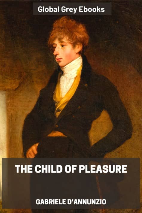 cover page for the Global Grey edition of The Child of Pleasure by Gabriele D'Annunzio