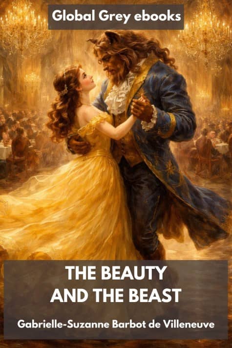 The Beauty and the Beast, by Gabrielle-Suzanne Barbot de Villeneuve - click to see full size image