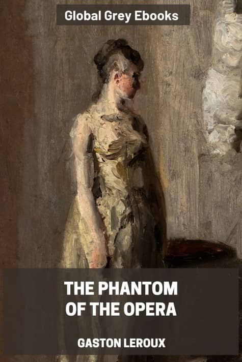 The Phantom of the Opera, by Gaston Leroux - click to see full size image